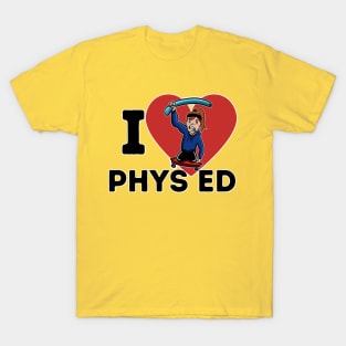 I Love Phys Ed ("Long Hair Don't Care" edition) T-Shirt